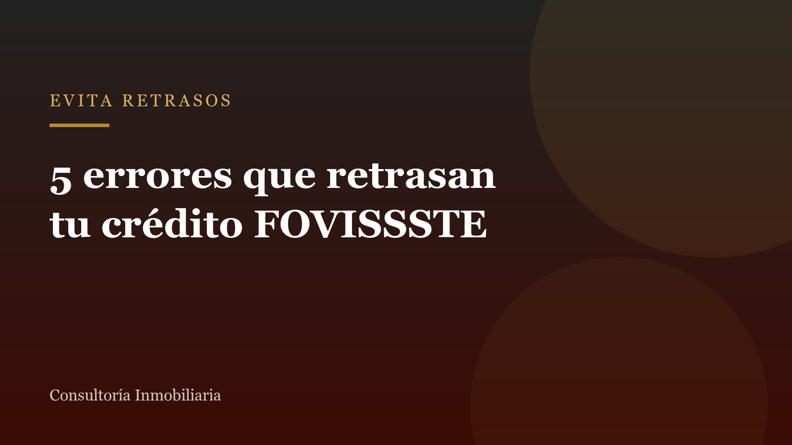 5 errores que retrasan tu crédito FOVISSSTE (y cómo evitarlos)